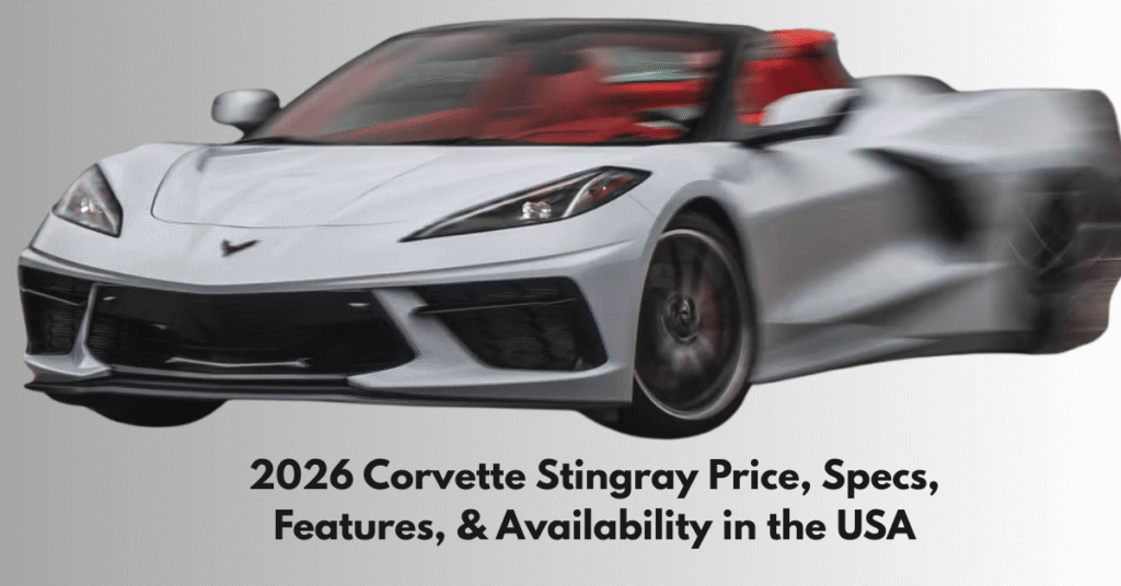 2026 Corvette Stingray Price, Specs, Features, & Availability in the USA