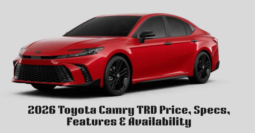 2026 Toyota Camry TRD Price, Specs, Features & Availability