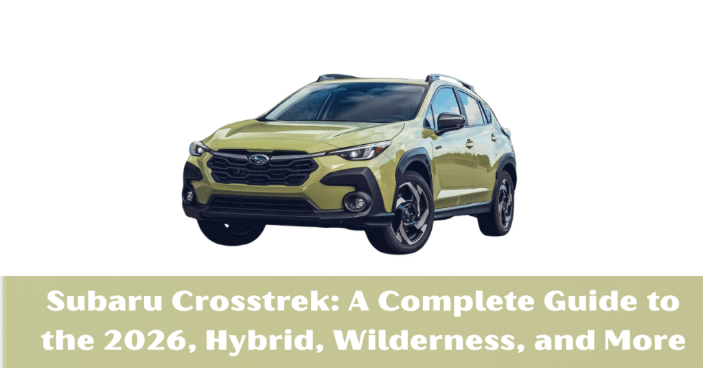 Subaru Crosstrek: A Complete Guide to the 2024, Hybrid, Wilderness, and More