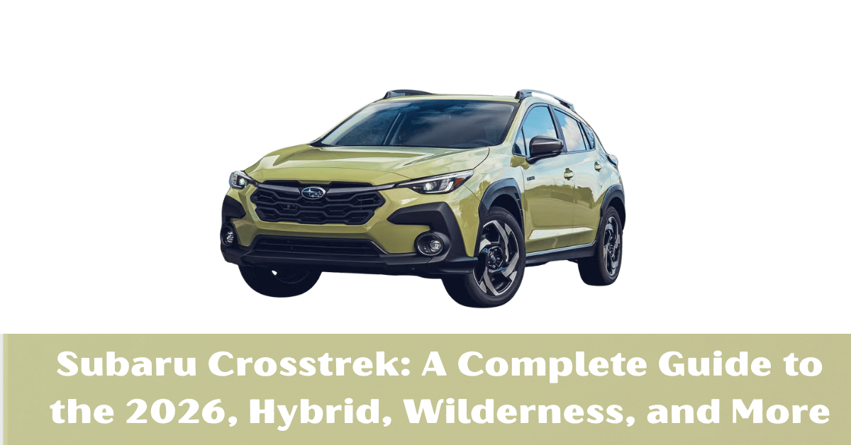 Subaru Crosstrek: A Complete Guide to the 2024, Hybrid, Wilderness, and More