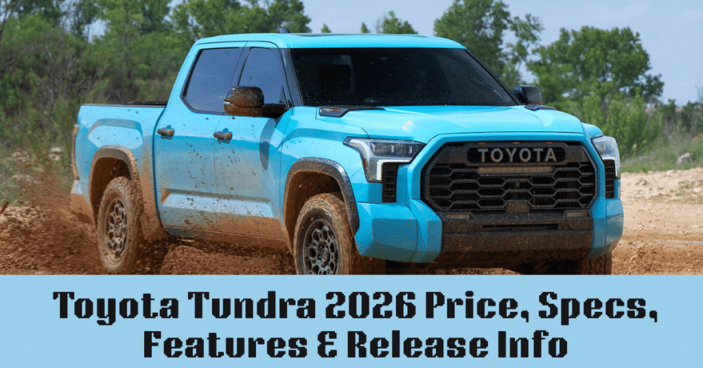 Toyota Tundra 2026 Price, Specs, Features & Release Info