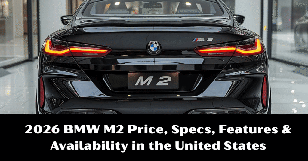 2026 BMW M2 Price, Specs, Features & Availability in the United States