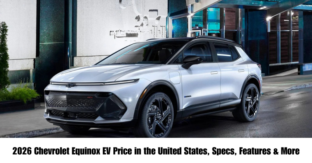 2026 Chevrolet Equinox EV Price in the United States, Specs, Features & More