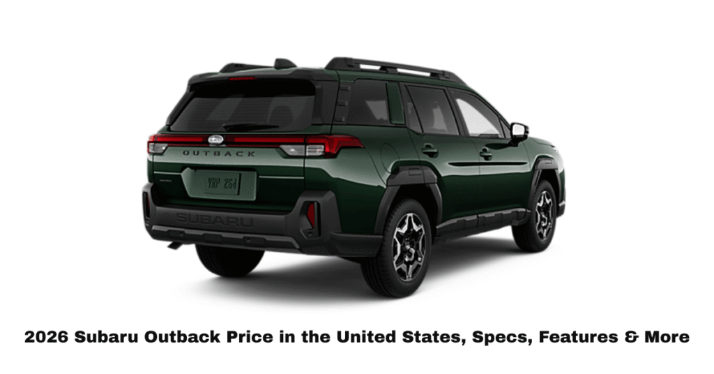 2026 Subaru Outback Price in the United States, Specs, Features & More