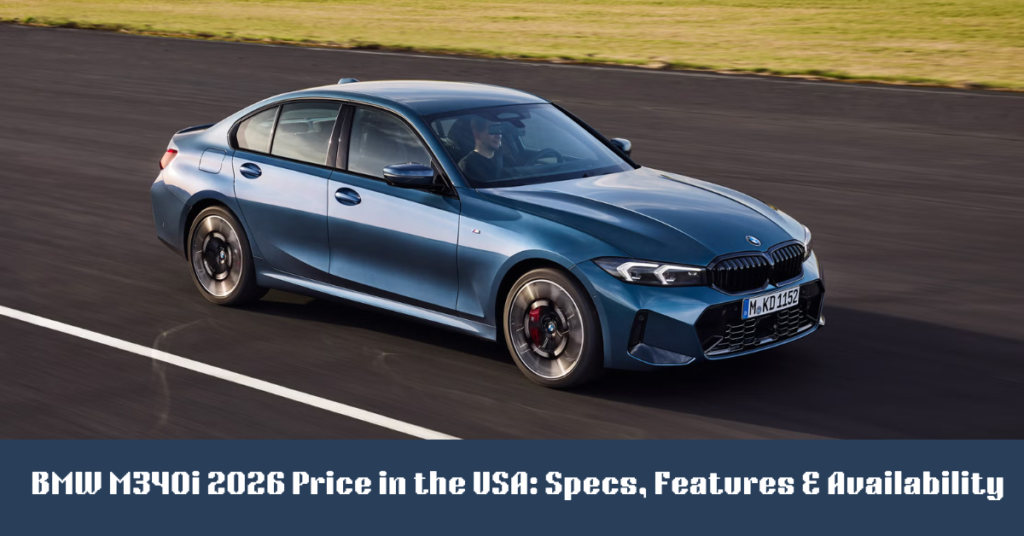 BMW M340i 2026 Price in the USA: Specs, Features & Availability