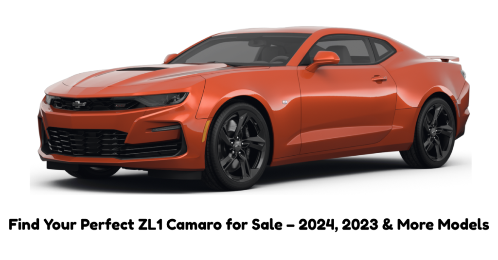 Find Your Perfect ZL1 Camaro for Sale – 2024, 2023 & More Models