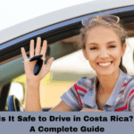 Is It Safe to Drive in Costa Rica? A Complete Guide