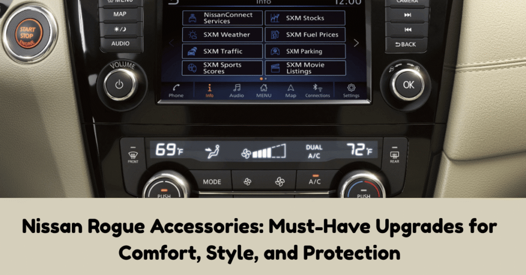 Nissan Rogue Accessories: Must-Have Upgrades for Comfort, Style, and Protection