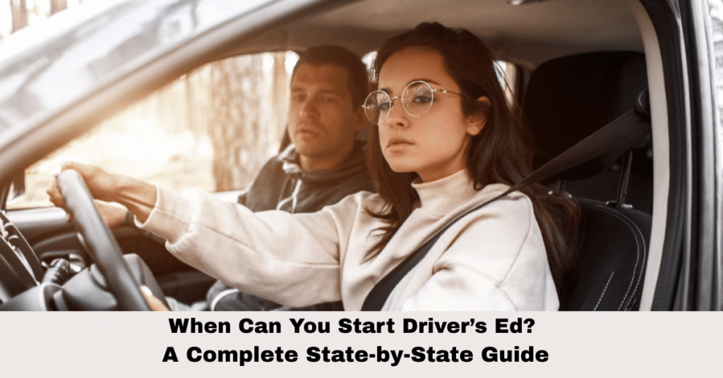 When Can You Start Driver’s Ed? A Complete State-by-State Guide