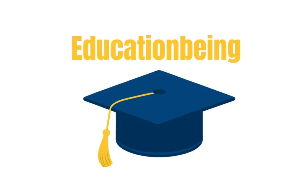 educationbeing com: A Complete Guide to Smarter Learning